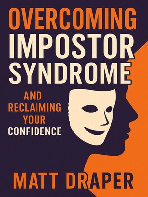 cover image of Overcoming Imposter Syndrome and Reclaiming Your Confidence